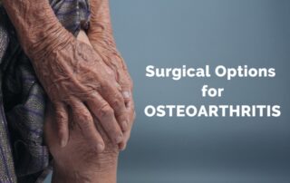 Surgical options for Osteoarthritis